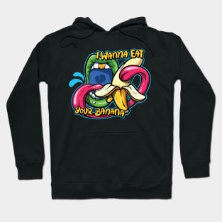 Wanna eat your banana! Hoodie